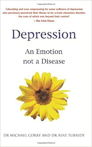 Depression: An Emotion Not a Disease by Michael Corry