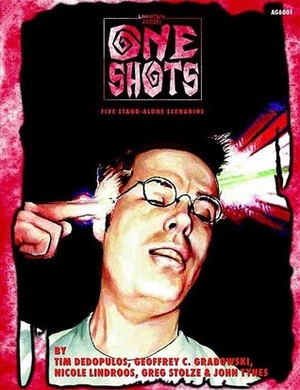 One Shots by Tim Dedopulos, John Tynes, Greg Stolze, Nicole Lindroos, Geoffrey C. Grabowski