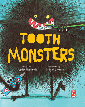 Tooth Monsters by Jessica Martinello, Gregoire Mabire