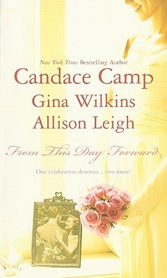 From This Day Forward: An Anthology by Allison Leigh, Gina Wilkins, Candace Camp