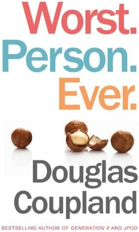 Worst. Person. Ever. by Douglas Coupland