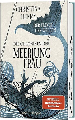 Die Chroniken der Meerjungfrau - Der Fluch der Wellen  by Christina Henry