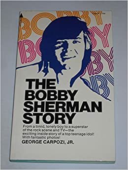 The Bobby Sherman Story by George Carpozi Jr.