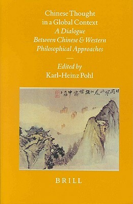 Chinese Thought in a Global Context: A Dialogue Between Chinese and Western Philosophical Approaches by 