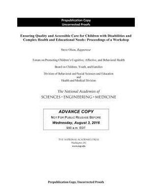 Ensuring Quality and Accessible Care for Children with Disabilities and Complex Health and Educational Needs: Proceedings of a Workshop by National Academies of Sciences Engineeri, Health and Medicine Division, Division of Behavioral and Social Scienc