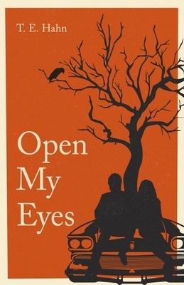 Open My Eyes by T.E. Hahn, Andrew Diprinzio