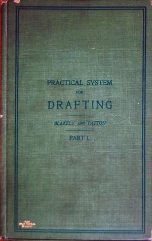 The Practical System for Drafting Ladies' and Children's Clothing Designed for Use in the Public Schools, Part I by Frances Patton, Elizabeth Blakely