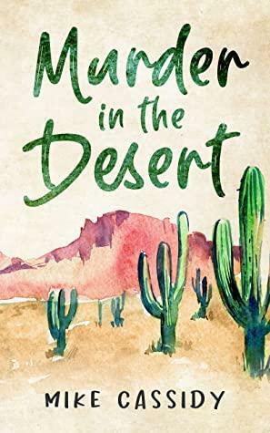 Murder in the Desert by Mike Cassidy, Mike Cassidy