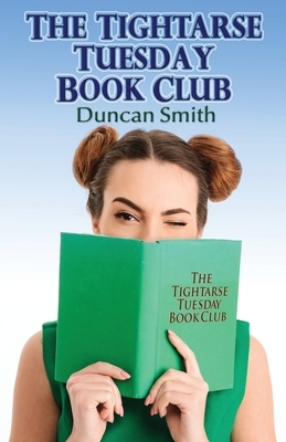 The Tightarse Tuesday Book Club by Duncan Smith