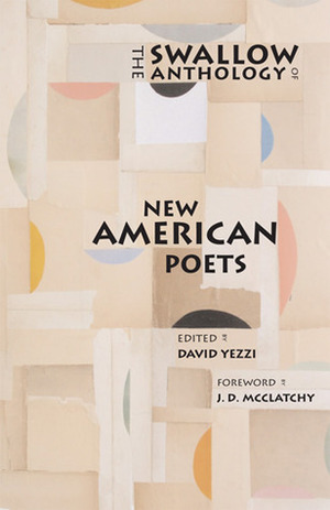 The Swallow Anthology of New American Poets by Geoffrey Brock, David Barber, John Foy, C. Dale Young, Bill Coyle, Peter Campion, Erica Dawson, A.E. Stallings, Craig Arnold, Morri Creech, Ernest Hilbert, Rick Barot, Andrew Feld, Deborah Warren, Priscilla Becker, J. Allyn Rosser, Greg Williamson, Wilmer Mills, Eric McHenry, Jason Gray, Rachel Wetzsteon, Molly McQuade, Ben Downing, David Yezzi, Dan Brown, Adam Kirsch, Joseph Harrison, Catherine Tufariello, Joe Osterhaus, Joanie Mackowski, Pimone Triplett, Mark Wunderlich, J.D. McClatchy, George Green, Joshua Mehigan, Christian Wiman