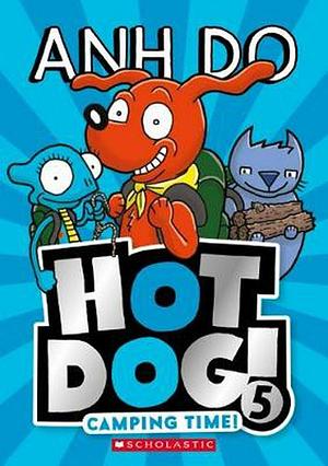 HotDog! Camping Time! by Anh Do, Dan McGuinness