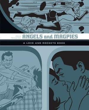 Angels and Magpies: A Love and Rockets Book by Jaime Hernandez