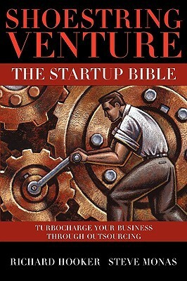 Shoestring Venture: The Startup Bible by Richard Hooker, Steve Monas