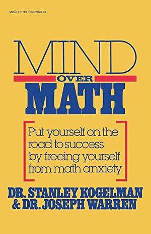Mind Over Math by Stanley Kogelman, Joseph Warren