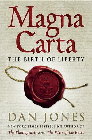 Magna Carta: The Birth of Liberty by Dan Jones