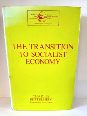The Transition To Socialist Economy by Charles Bettelheim