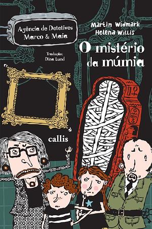 O Mistério da Múmia by Helena Willis, Martin Widmark, Dina Lund