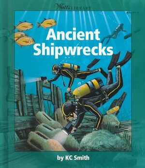 Ancient Shipwrecks by K.C. Smith