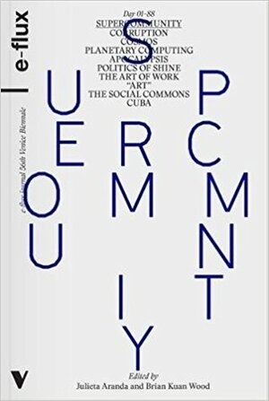 Supercommunity: Diabolical Togetherness Beyond Contemporary Art by Julieta Aranda, Brian Kuan Wood, E-Flux, Anton Vidokle