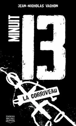 Minuit 13, La Corriveau, tome 4 by Jean-Nicholas Vachon