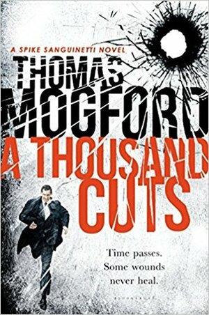 A Thousand Cuts: A Spike Sanguinetti Novel by Thomas Mogford