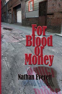 For Blood or Money by Nathan Everett