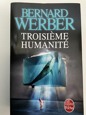 Troisième humanité: Tome 1 by Bernard Werber