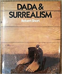Dada & Surrealism by Robert Short