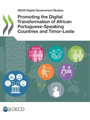 OECD Digital Government Studies Promoting the Digital Transformation of African Portuguese-Speaking Countries and Timor-Leste by Oecd