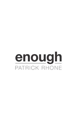 enough by Patrick Rhone