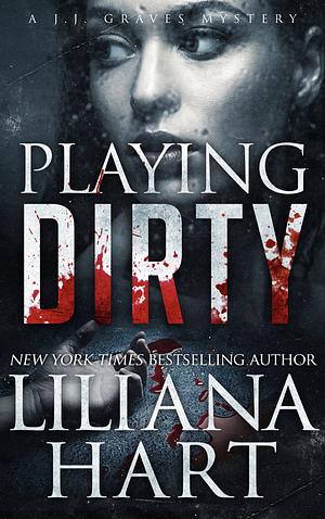 Playing Dirty by Liliana Hart