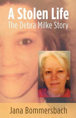 A Stolen Life: The Debra Milke Story by Jana Bommersbach