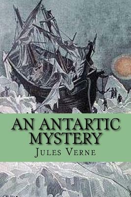 An Antartic Mystery by Jules Verne