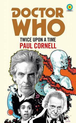 Doctor Who: Twice Upon a Time by Paul Cornell