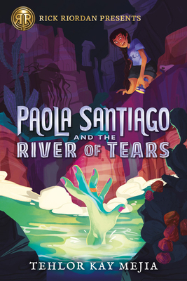 Paola Santiago and the River of Tears by Tehlor Kay Mejia