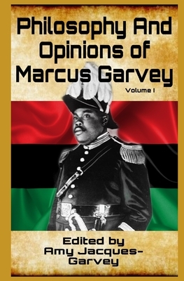 Philosophy And Opinions Of Marcus Garvey by Marcus Garvey