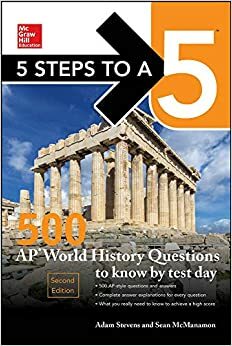 5 Steps to a 5: 500 AP World History Questions to Know by Test Day, Second Edition by Sean McManamon, Adam Stevens