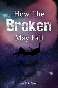 How The Broken May Fall by R J Mars