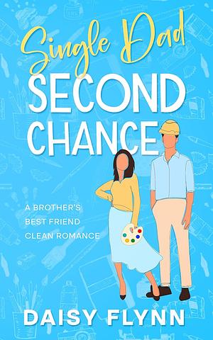 Single Dad Second Chance by Daisy Flynn