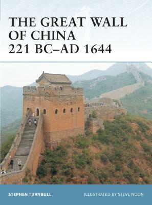 The Great Wall of China 221 BC-Ad 1644 by Stephen Turnbull