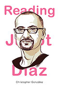 Reading Junot Diaz by Christopher González