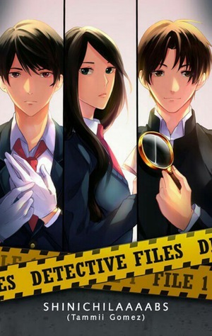 Detective Files File 1 Part 1 by Tammii Gomez (ShinichiLaaaabs)