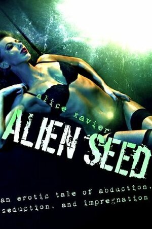 Alien Seed by Alice Xavier