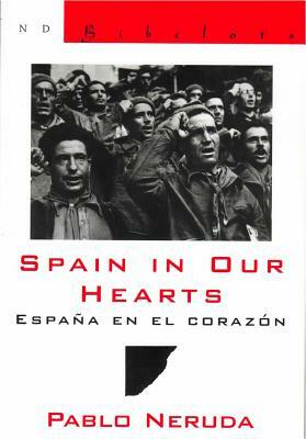 Spain in Our Hearts: Espana En El Corazon by Pablo Neruda, Donald D. Walsh