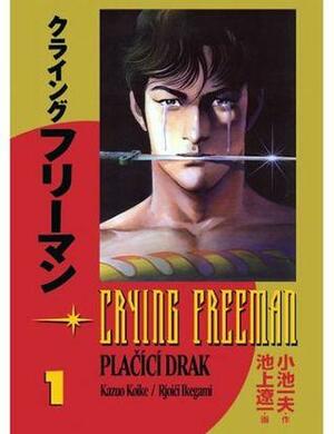 Crying Freeman: Plačící drak 1 by Kazuo Koike