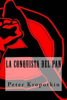 La Conquista del Pan by Peter Kropotkin