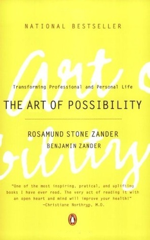 The Art of Possibility by Benjamin Zander, Rosamund Stone Zander