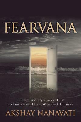 The Other Side of Fear: The Science of Turning Your Greatest Obstacles Into Your Most Powerful Ally by Akshay Nanavati