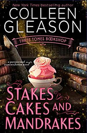 Stakes, Cakes and Mandrakes  by Colleen Gleason