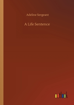 A Life Sentence by Adeline Sergeant